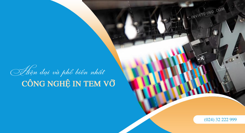 Công nghệ in tem vỡ phổ biến hiện nay