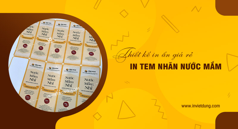 Thiết kế in ấn tem nhãn nước mắm giá rẻ theo yêu cầu tại Hà Nội