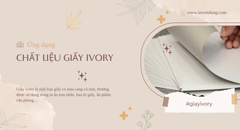 Tìm hiểu ưu và nhược điểm, kích thước của chất liệu giấy ivory