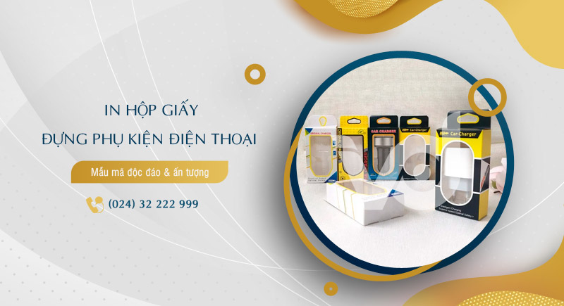 In hộp đựng phụ kiện điện thoại theo yêu cầu
